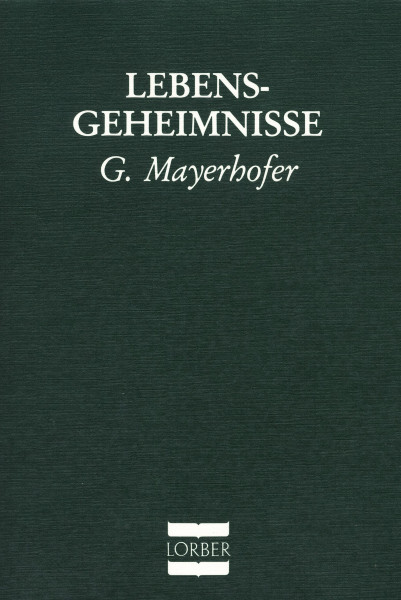 Gottfried Mayerhofer: Lebensgeheimnisse Gottfried Mayerhofer Bücher Bibel Neuoffenbarungen