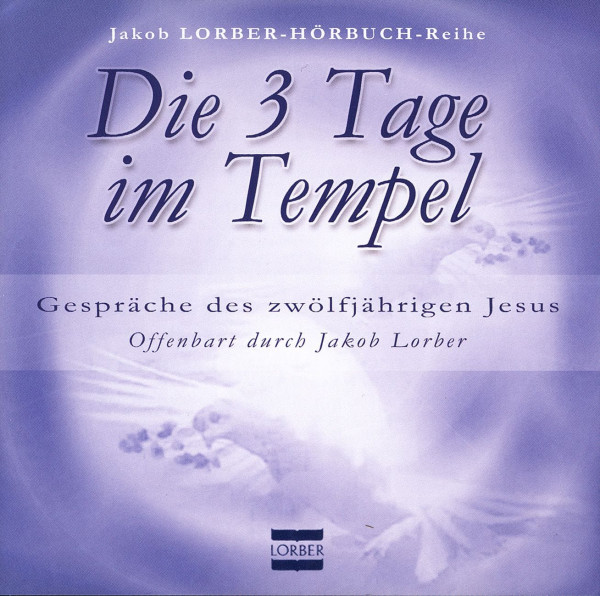 Jakob Lorber: Die drei Tage im Tempel CD Jakob Lorber Hörbücher 