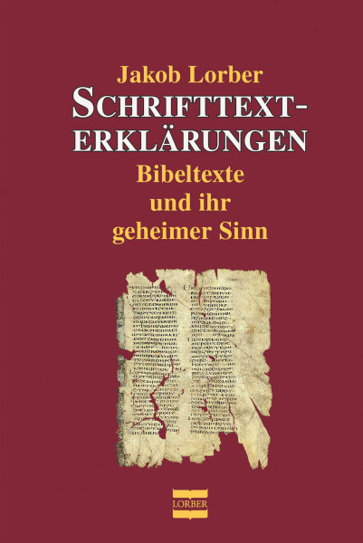 Jakob Lorber: Schrifttexterklärungen Jakob Lorber Bücher Bibel Neuoffenbarungen 