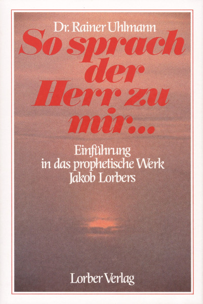 Dr. Rainer Uhlmann: So sprach der Herr zu mir Dr. Rainer Uhlmann Bücher Bibel Neuoffenbarungen