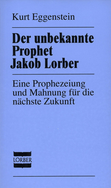 Der unbekannte Prophet Jakob Lorber Kurt Eggenstein Bücher Bibel Neuoffenbarungen 