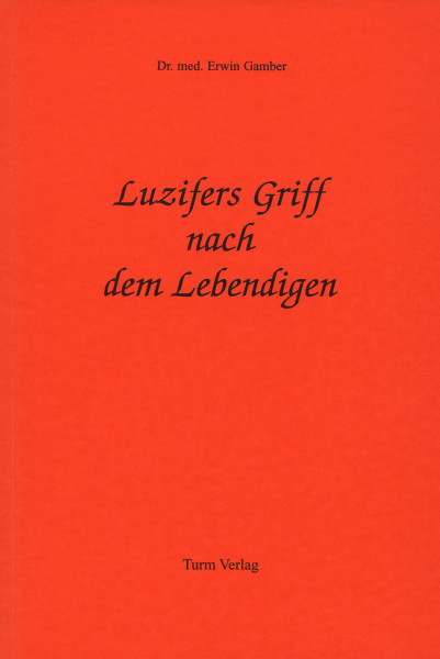 Erwin Gamber: Luzifers Griff nach dem Lebendigen Erwin Gamber Bücher Antichrist