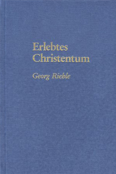 Georg Riehle: Erlebtes Christentum Georg Riehle Bücher Bibel Neuoffenbarungen
