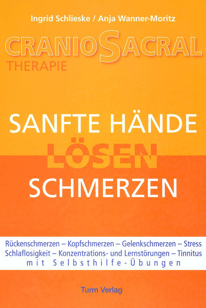 CranioSacral Therapie: Sanfte Hände lösen Schmerzen Ingrid Schlieske Bücher Gesundheit Naturheilkunde 