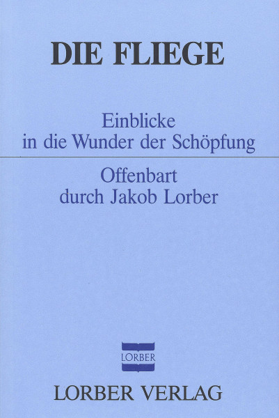 Jakob Lorber: Die Fliege Jakob Lorber Bücher Bibel Neuoffenbarungen 