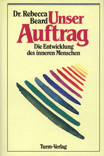 Dr. Rebecca Beard: Unser Auftrag Dr. Rebecca Beard Bücher Meditation Spiritualität