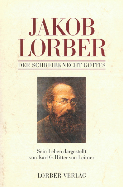 Jakob Lorber - Der Schreibknecht Gottes Karl G. Ritter von Leitner Bücher Bibel Neuoffenbarungen