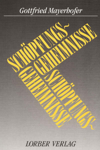 Gottfried Mayerhofer: Schöpfungs- geheimnisse Gottfried Mayerhofer Bücher Bibel Neuoffenbarungen 