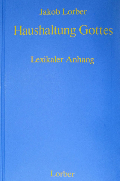 Jakob Lorber: Haushaltung Gottes Lexikaler Anhang Jakob Lorber Bücher Bibel Neuoffenbarungen 