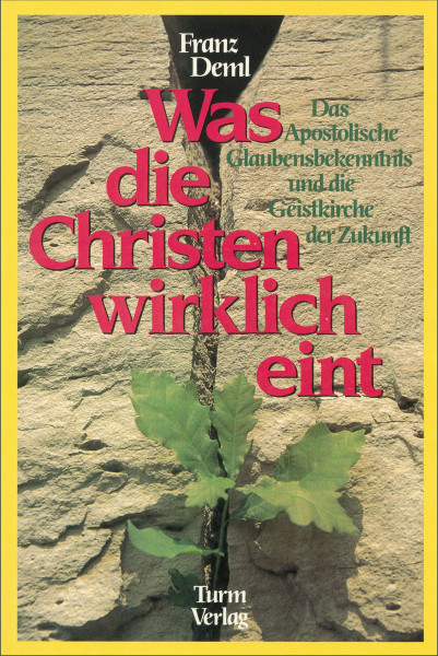 Franz Deml: Was die Christen wirklich eint Franz Deml Bücher Bibel Neuoffenbarungen 
