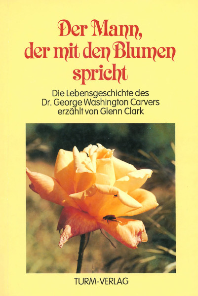 Glenn Clark: Der Mann, der mit den Blumen spricht Glenn Clark Bücher Meditation Spiritualität 